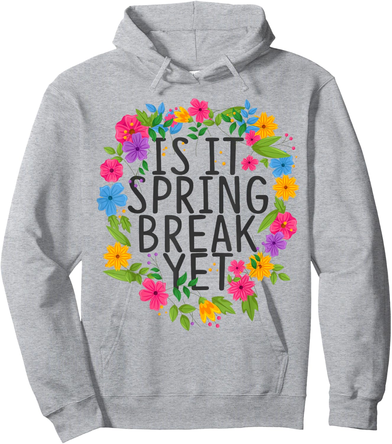 Funny Teacher shirt Is It Spring Break Yet Floral Hoodie - Hoodie | Ash