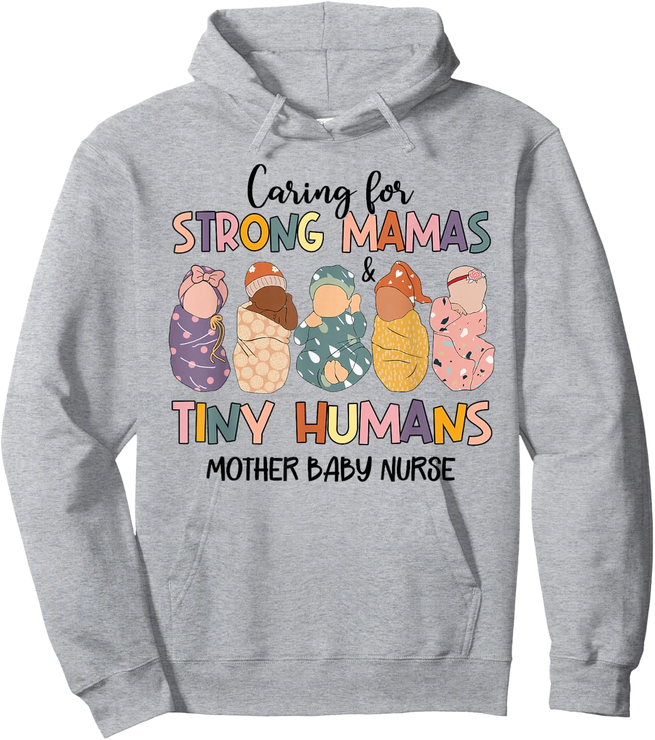 Caring For Strong Mamas And Tiny Humans Mother Baby Nurse Hoodie - Hoodie | Ash