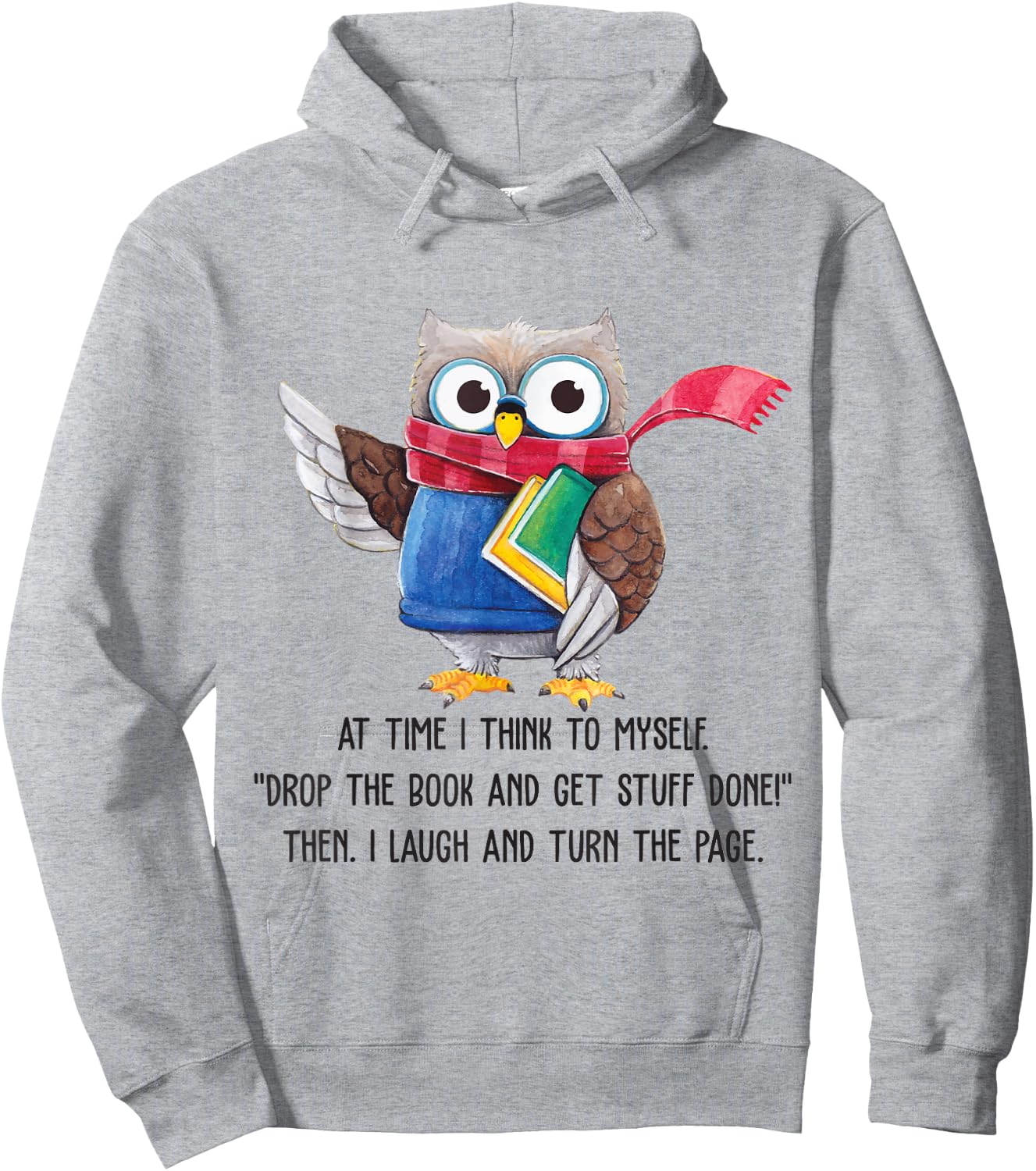 At Time I Think To Myself Drop The Book And Get Stuff Done Hoodie - Hoodie | Ash