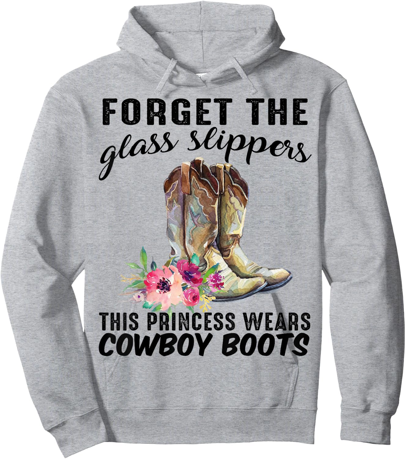 Forget The Glass Slipper This Princess Wears Cowboy Boots Hoodie - Hoodie | Ash