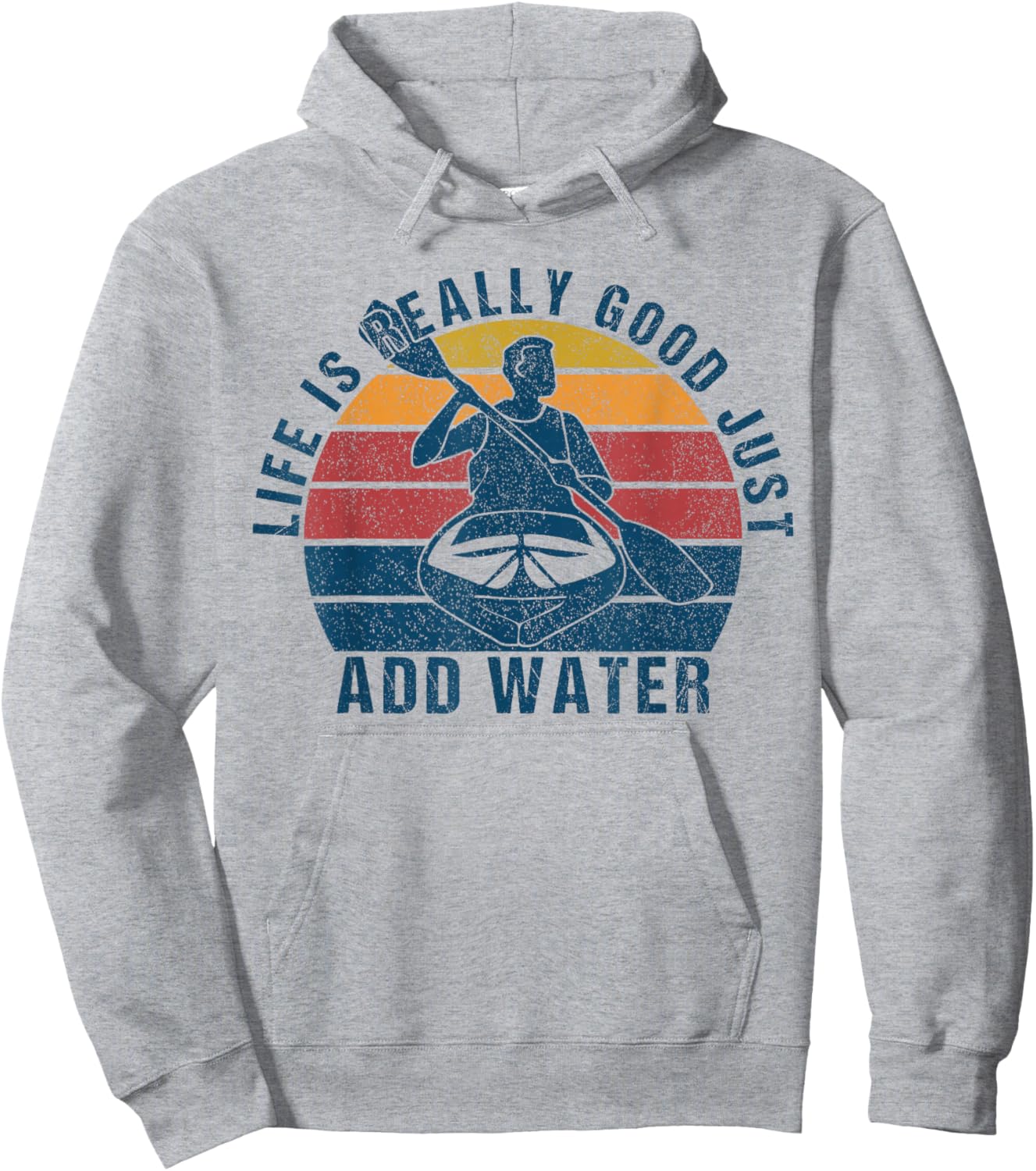 Life Is Really Good Just Add Water Kayaking Kayak Outdoor Hoodie - Hoodie | Ash