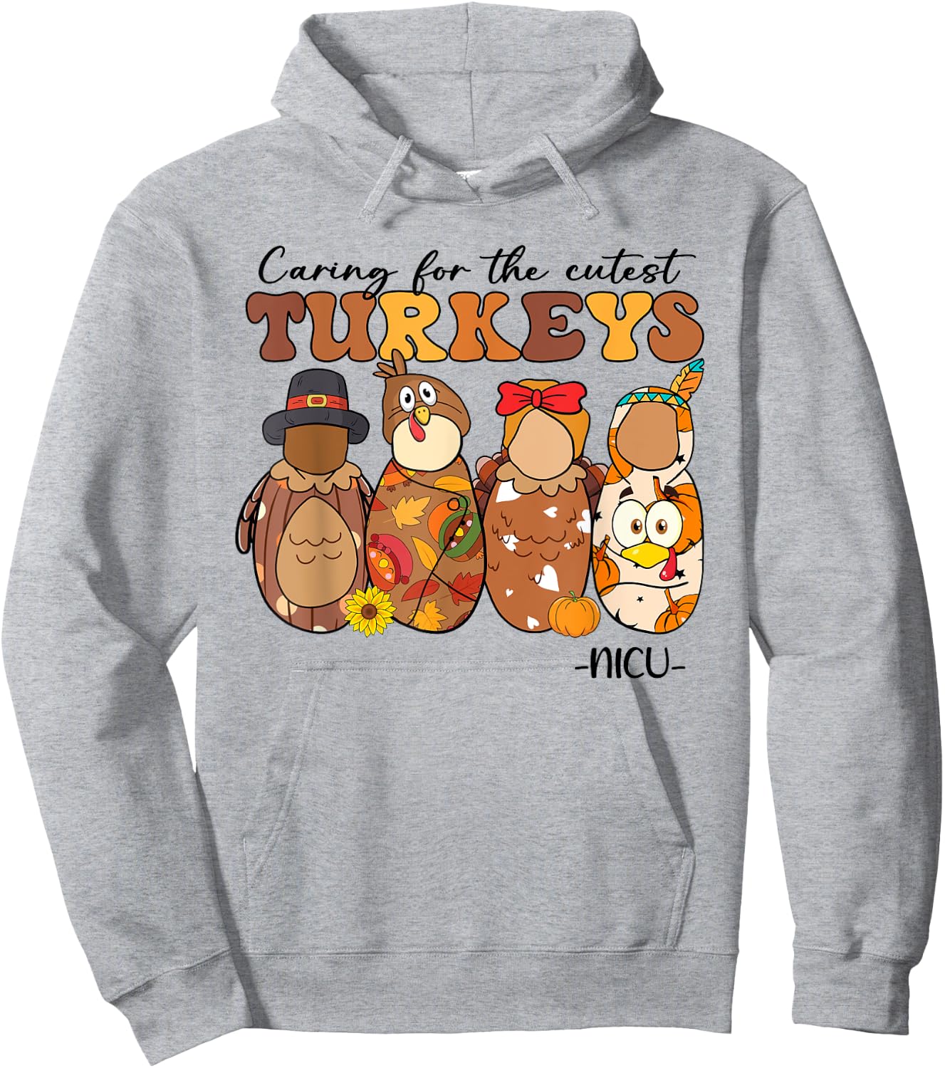 Caring For The Cutest Turkeys NICU Nurse Thanksgiving Gifts Hoodie - Hoodie | Ash