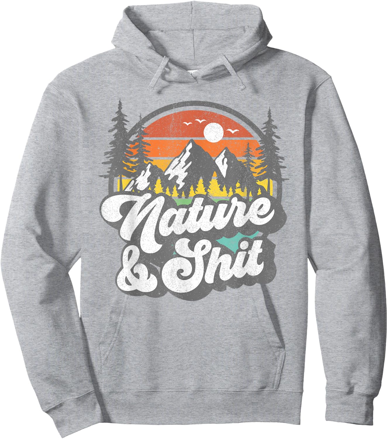 Nature and Shit Funny Hiking Camping Hiker Camper RV Gift Hoodie - Hoodie | Ash