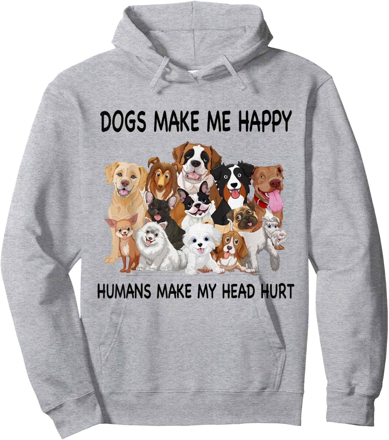 Dogs Make Me Happy Humans Make My Head Hurt Dog Lover Hoodie - Hoodie | Ash