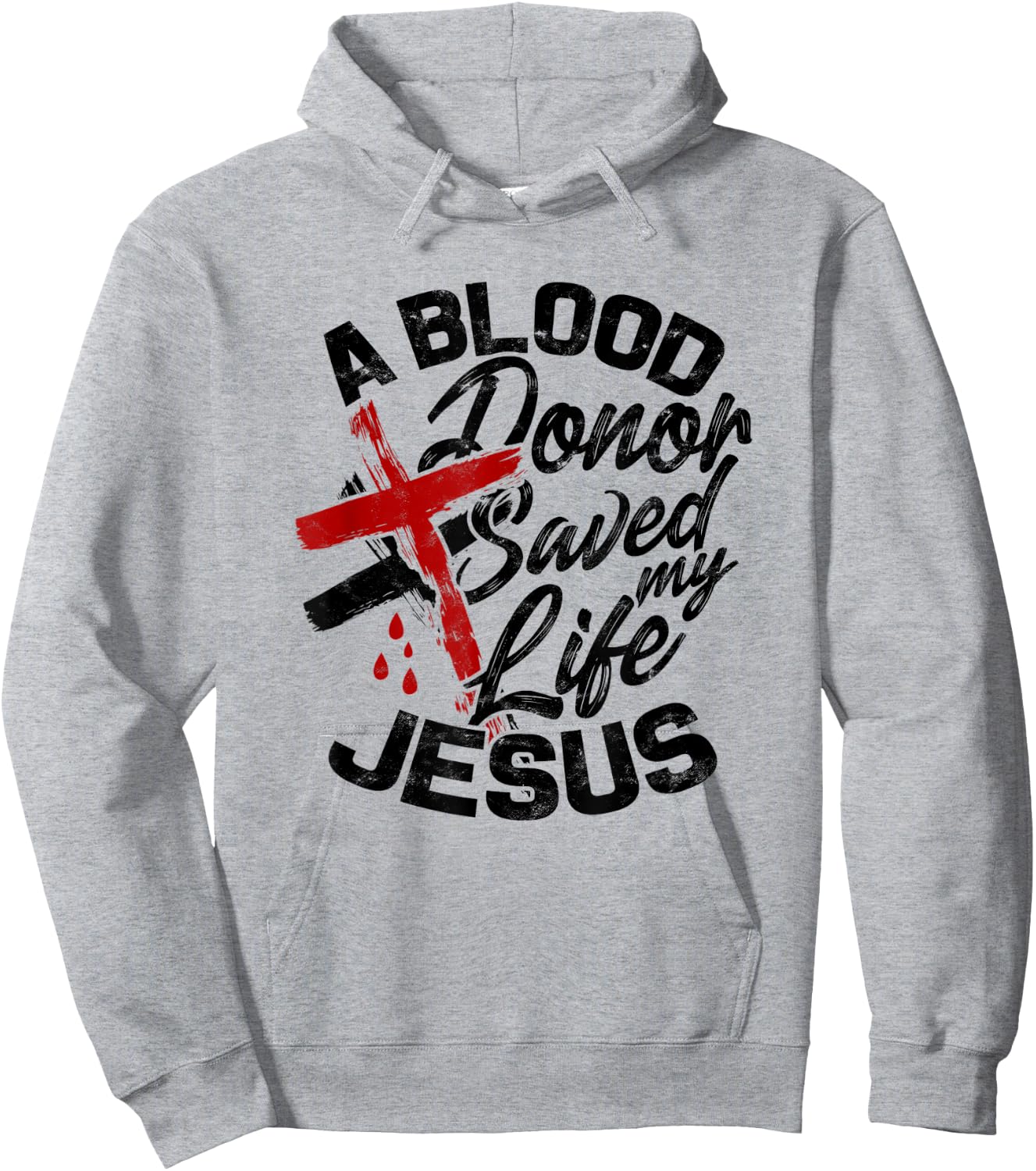 A Blood Donor Saved my Life Jesus - Faith in Christ Hoodie - Hoodie | Ash