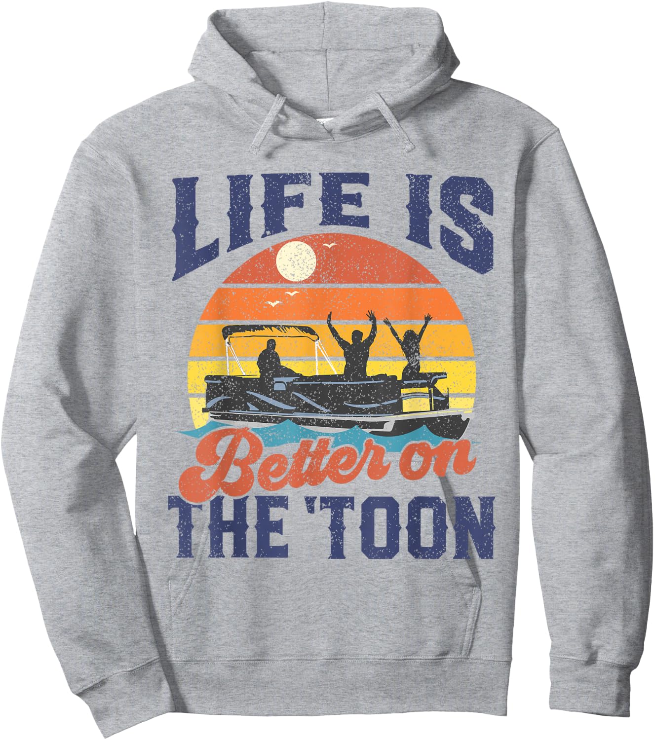 Life Is Better On The Toon Pontoon Boat Boating Fathers Gift Hoodie - Hoodie | Ash
