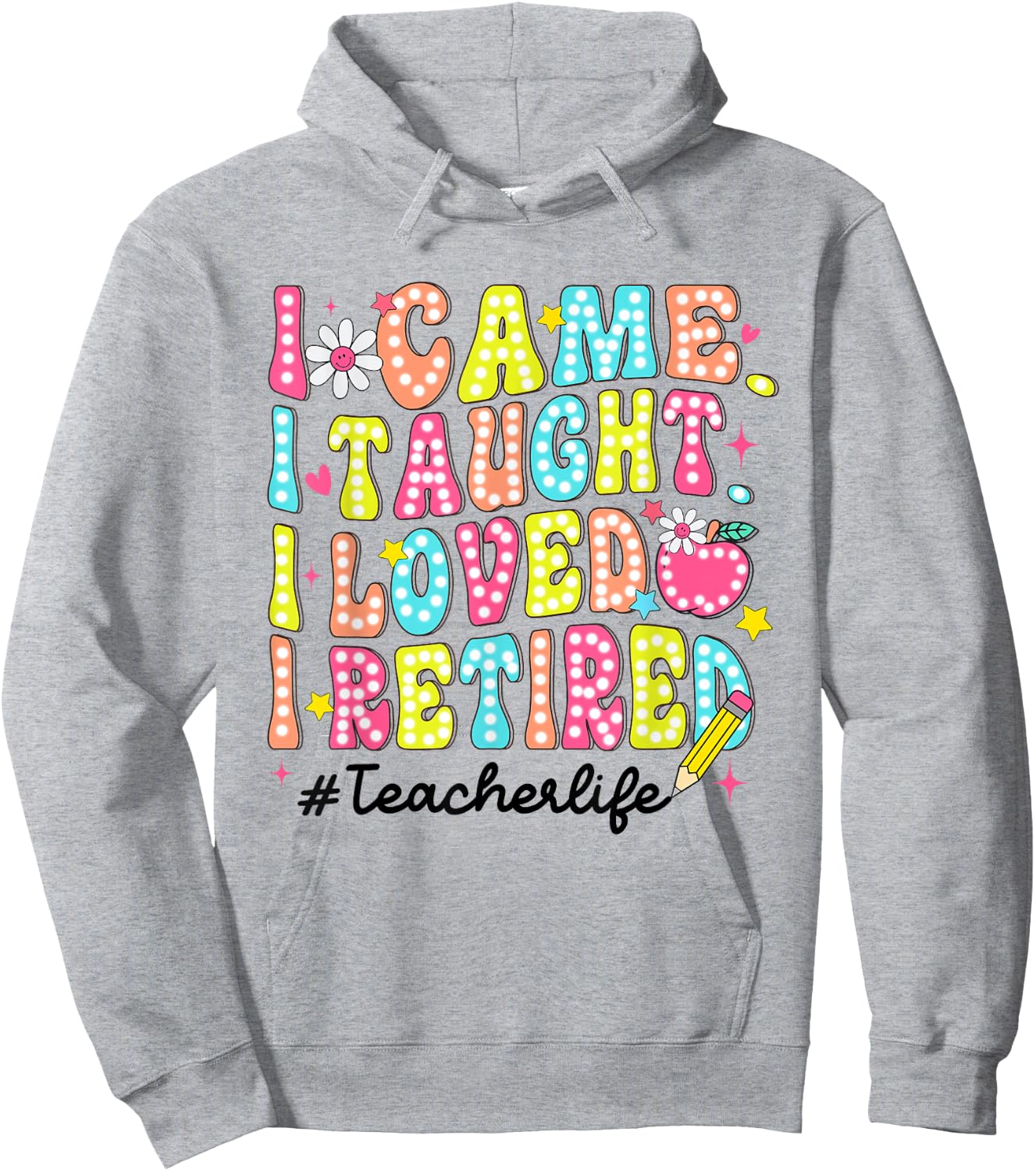 Women Retro I Came I Taught I Loved I Retired Teacher Life Hoodie - Hoodie | Ash