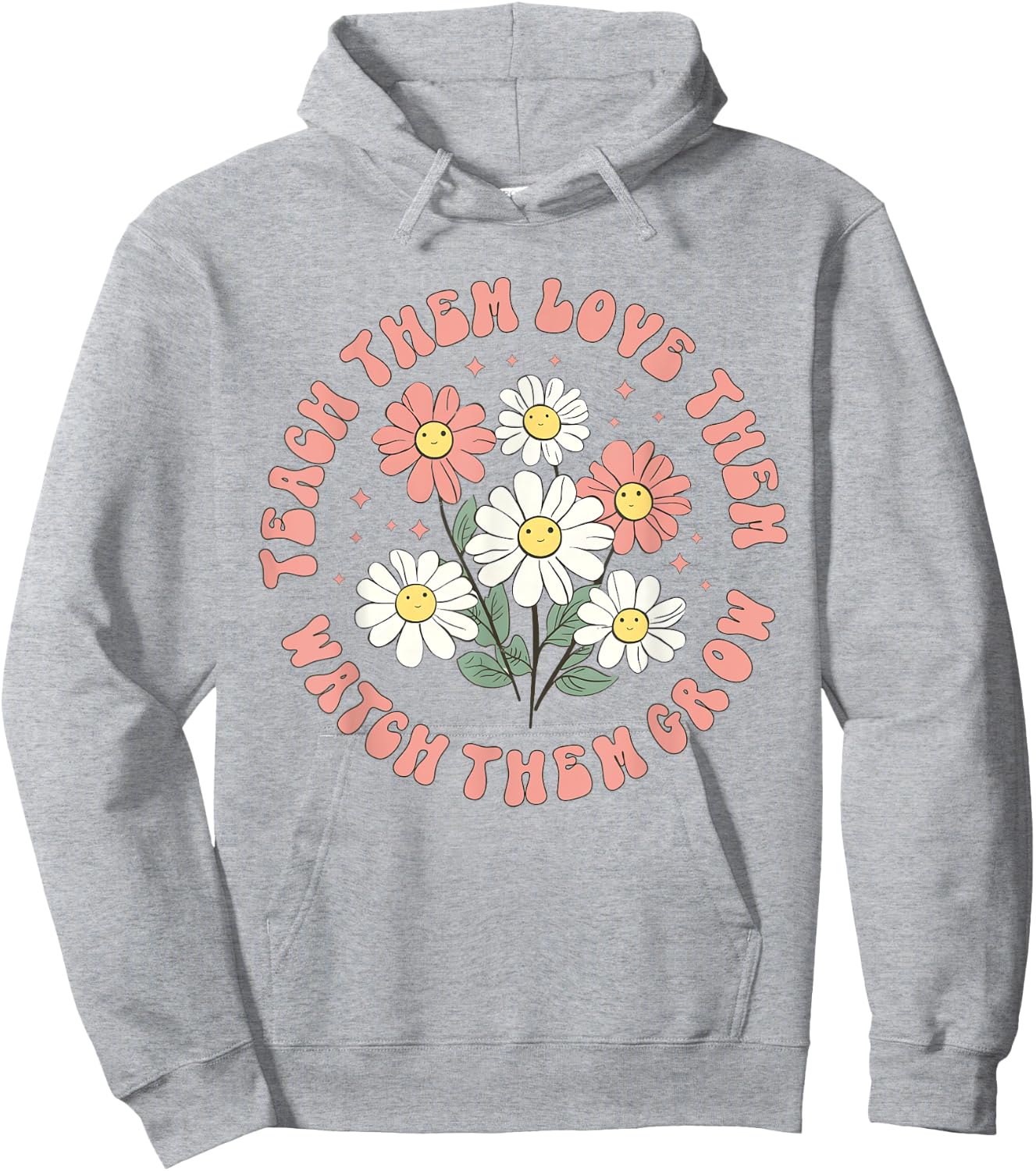Teach Them Love Them Watch Them Grow Hoodie - Hoodie | Ash