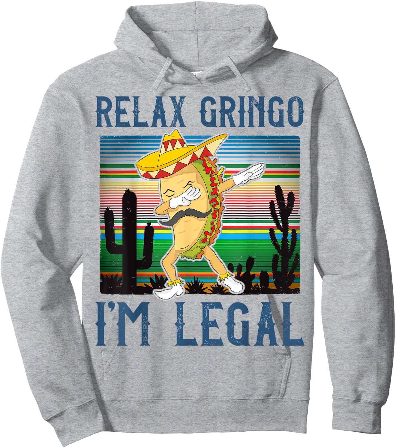 Relax Gringo I'm Legal Funny Gift Latino Tacos Lover Hoodie - Hoodie | Ash