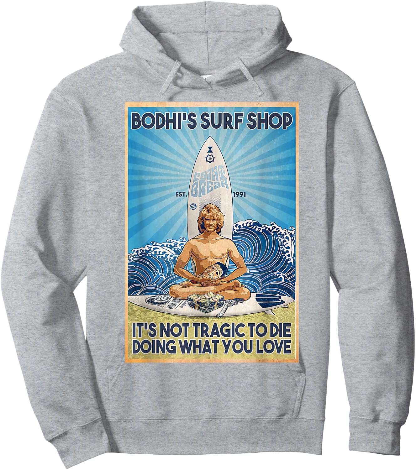 Bodhi's Surf Shop It's Not Tragic To Die Doing What You Lov Hoodie - Hoodie | Ash