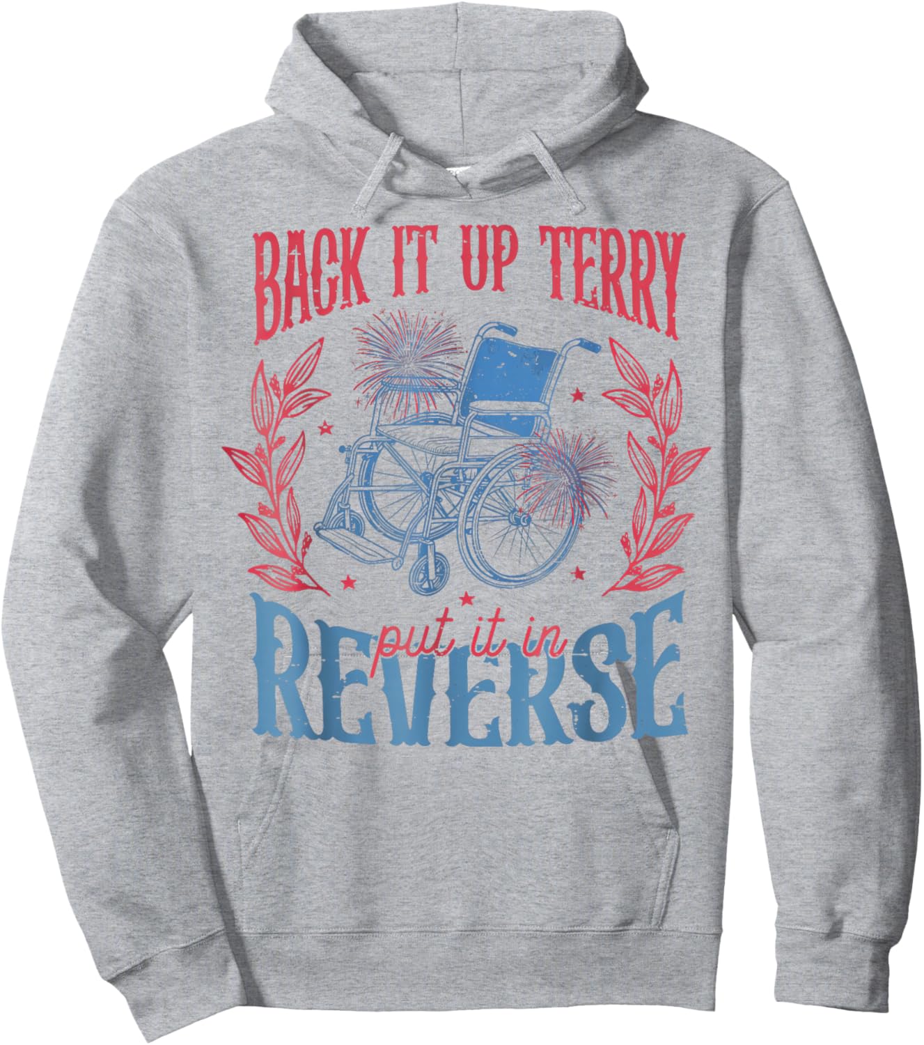 Back It Up Terry Put In Reverse 4th of July Hoodie - Hoodie | Ash