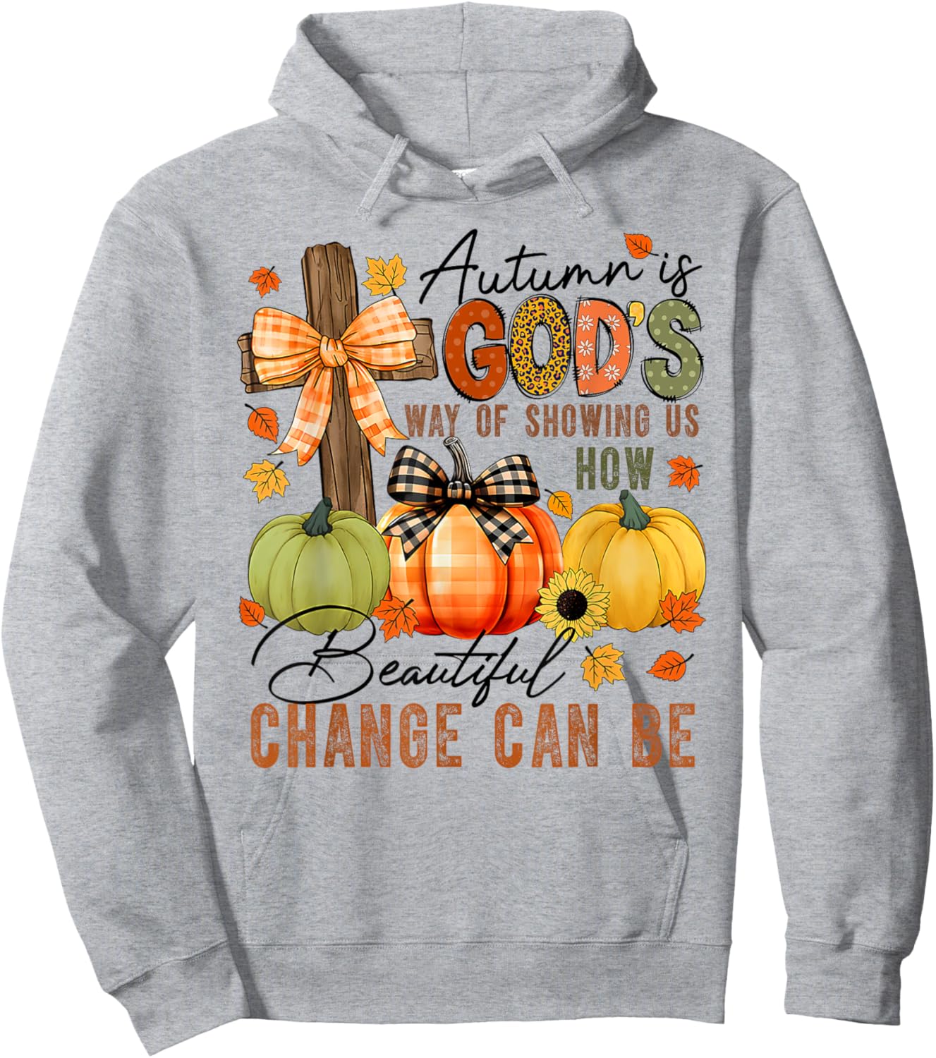 Autumn Is Gods Way Of Showing Us How Beautiful Change Can Be Hoodie - Hoodie | Ash