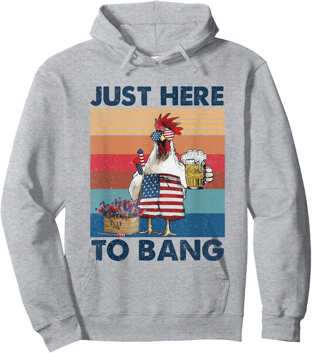 Funny 4th of July Just Here To Bang USA Flag Chicken Beer Men Hoodie - Hoodie | Ash