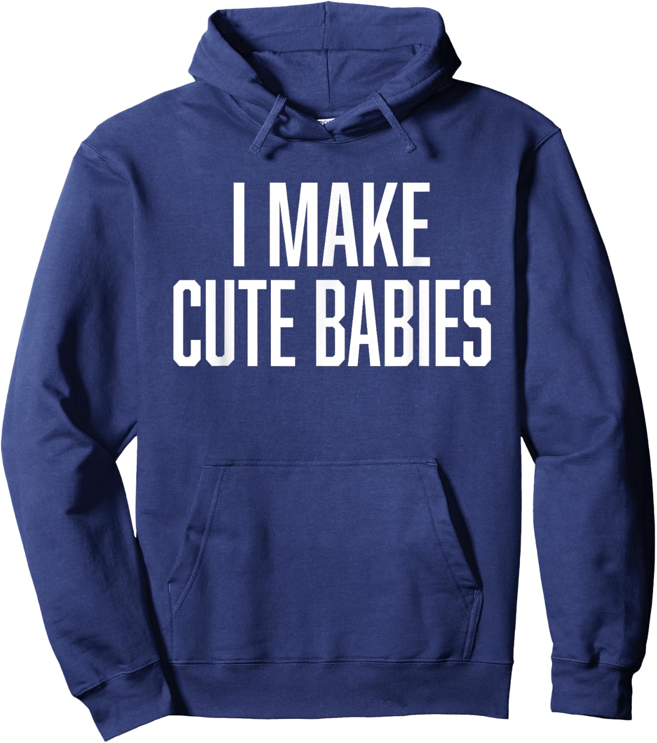 I Make Cute Babies - FunnyGift for Dad Hoodie - Hoodie | Navy