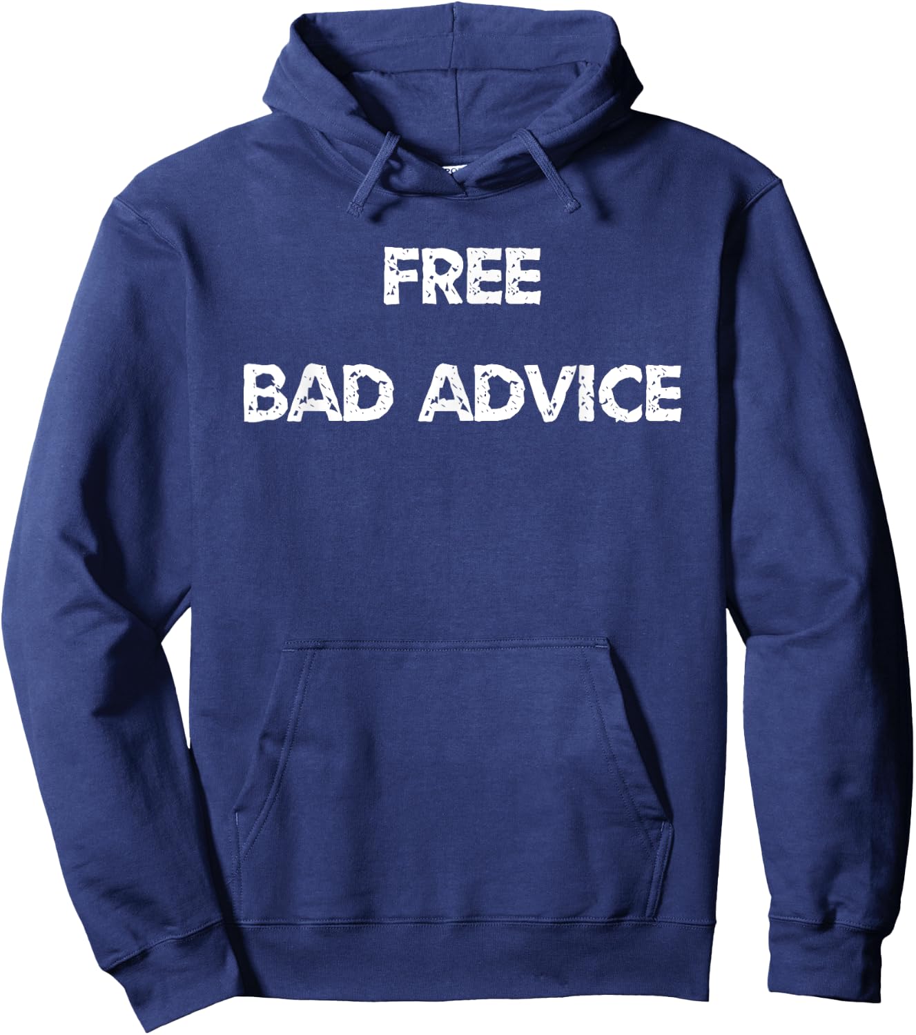 Funny And Sarcastic Free Bad Advice Given Here Hoodie - Hoodie | Navy