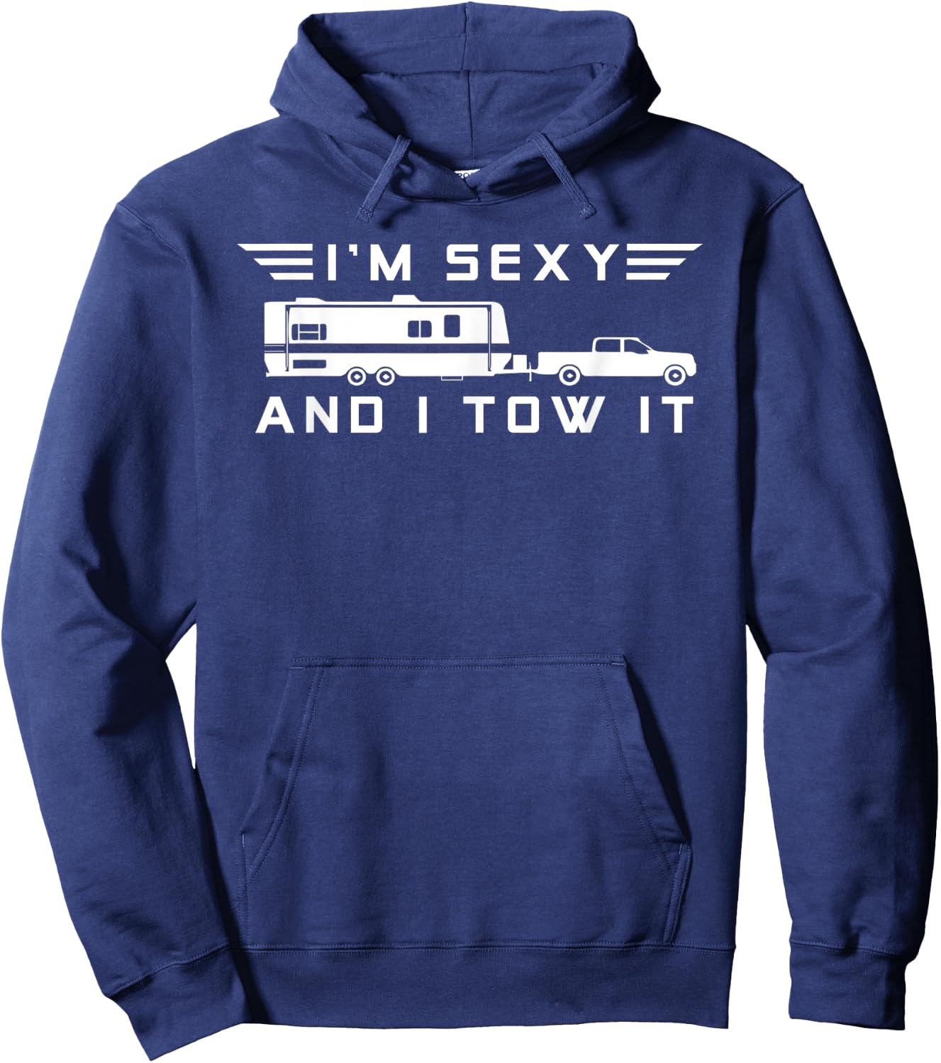 I'm sexy and I tow it, Funny Caravan Camping RV Trailer Hoodie - Hoodie | Navy