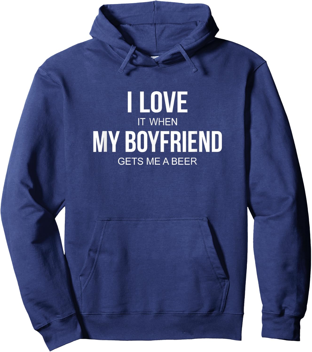 I Love It When My Boyfriend Gets Me A Beer Hoodie - Hoodie | Navy