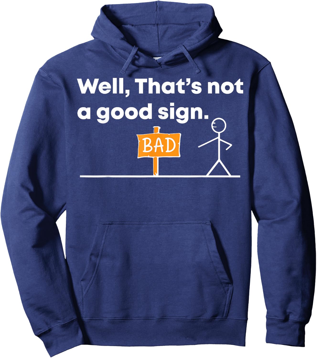 Hilarious 'Well, That's a Bad Sign' Novelty Hoodie - Hoodie | Navy