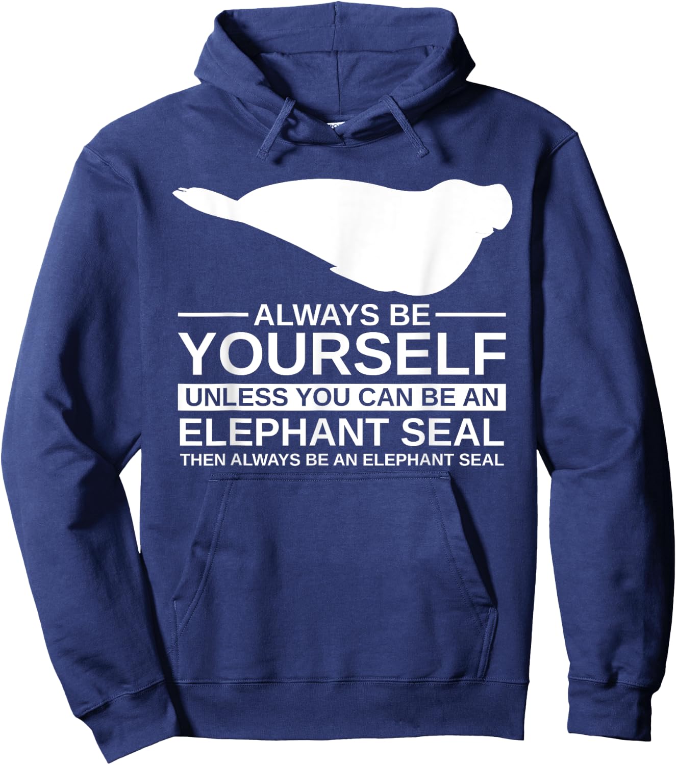 Always Be Yourself Elephant Seal Gift Women Pup Hoodie - Hoodie | Navy