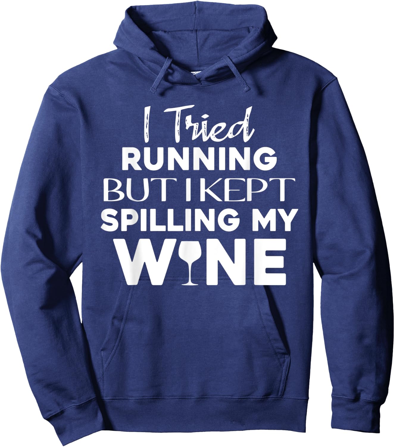 I Tried Running But I Kept Spilling My Wine Funny Wine Lover Hoodie - Hoodie | Navy