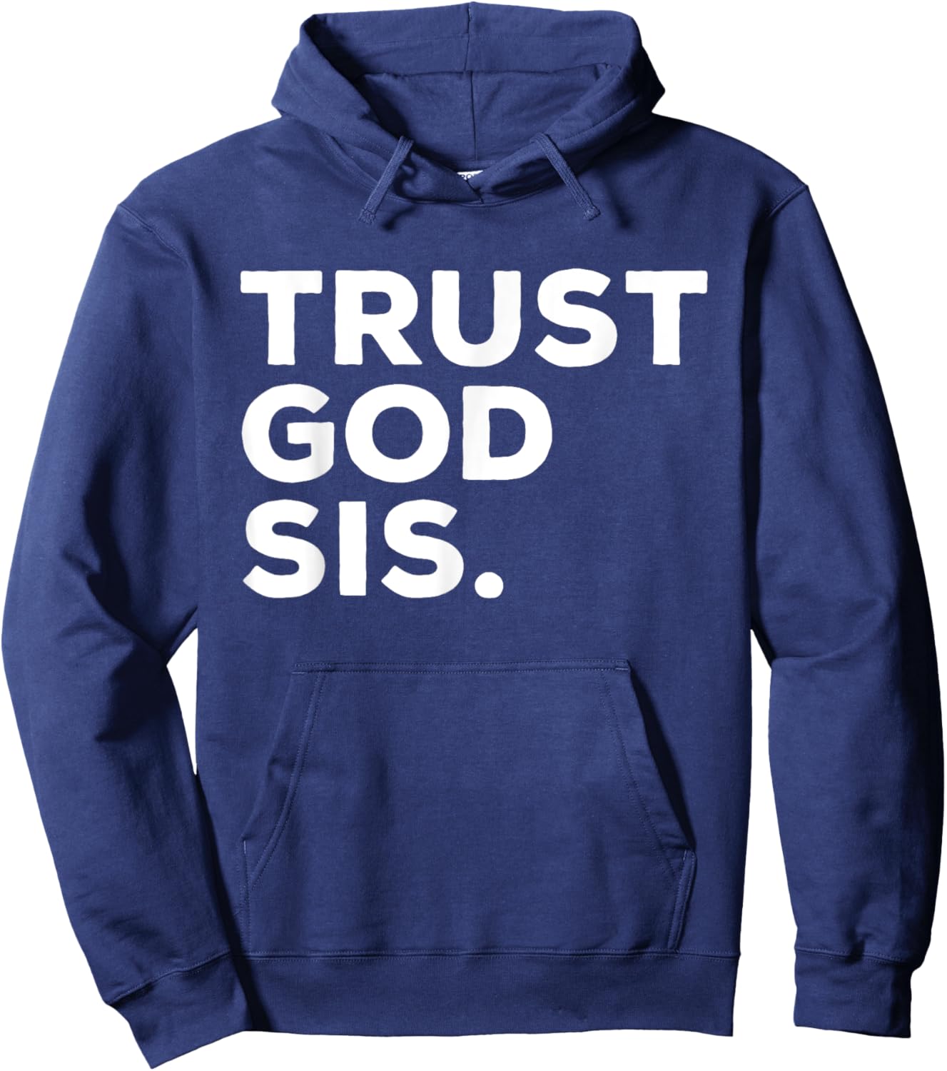 Trust God Sis Funny Christian Faith Quote Hoodie - Hoodie | Navy