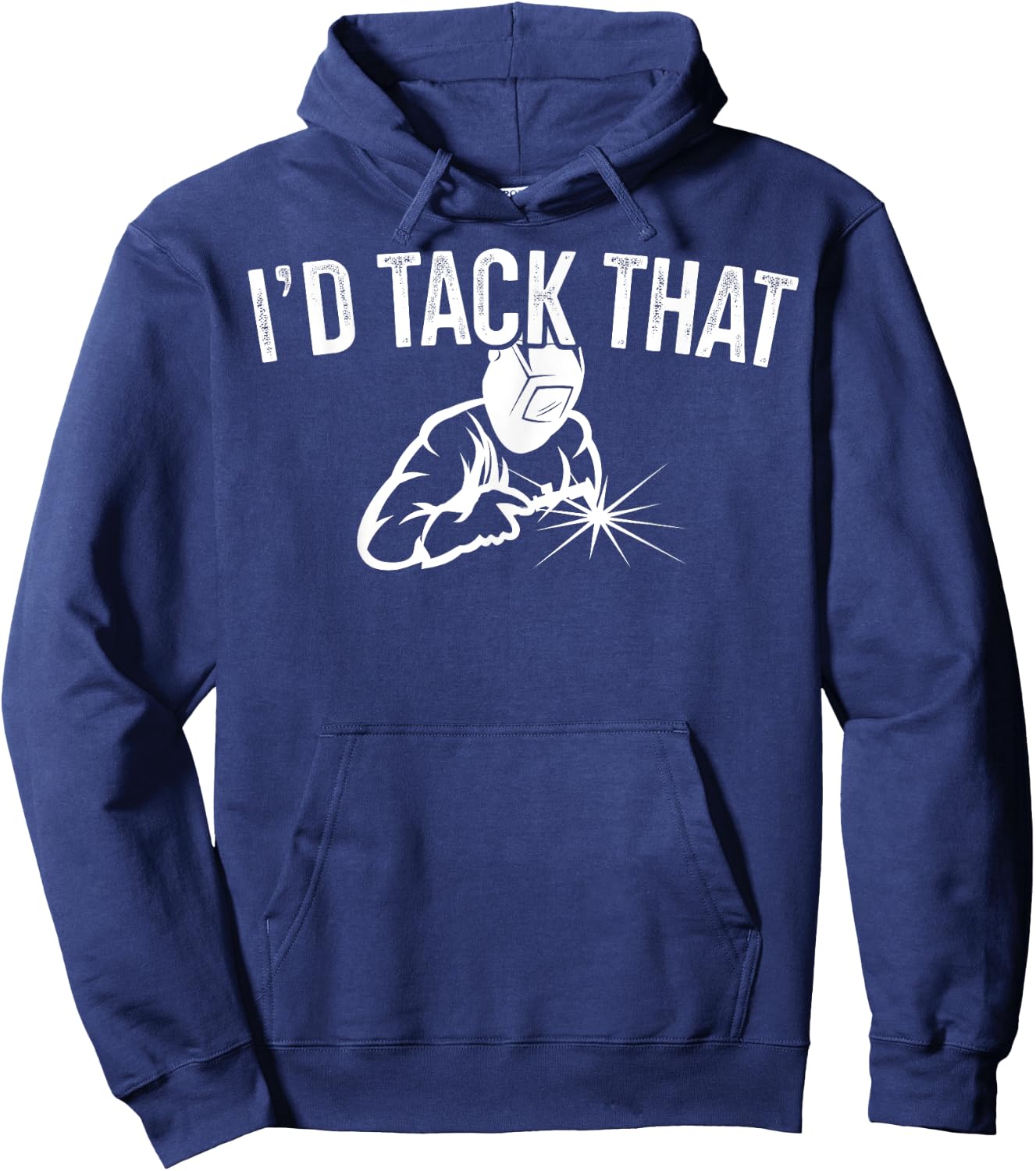 I'd Tack That Welders Gift Welding Themed Gift Hoodie - Hoodie | Navy