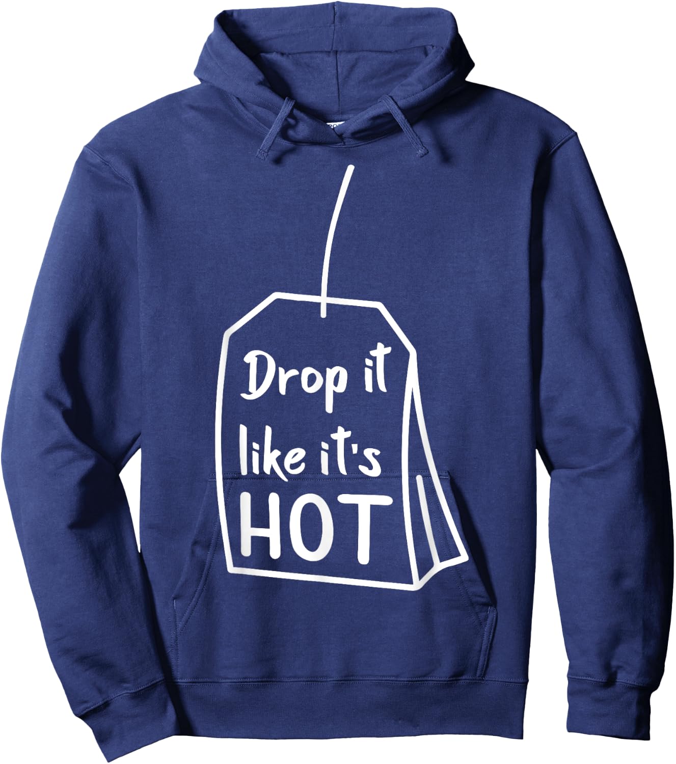 Drop It Like It's Hot Funny Novelty Gift Hoodie - Hoodie | Navy