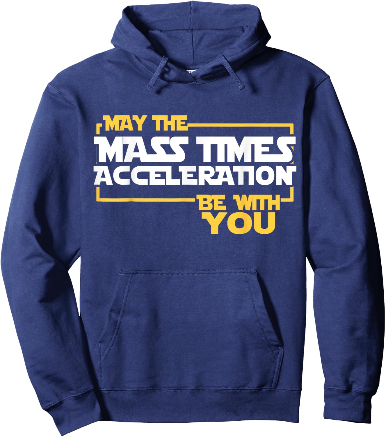 May Mass Times Acceleration Be With You Science Fun Men Hoodie - Hoodie | Navy