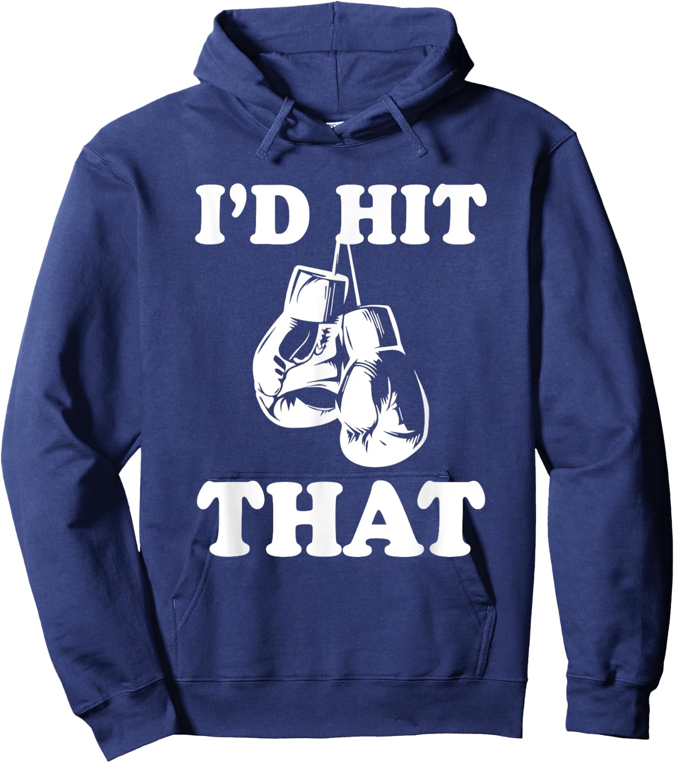 I'd Hit That - Naughty Humor Funny Boxing Sarcasm Hoodie - Hoodie | Navy