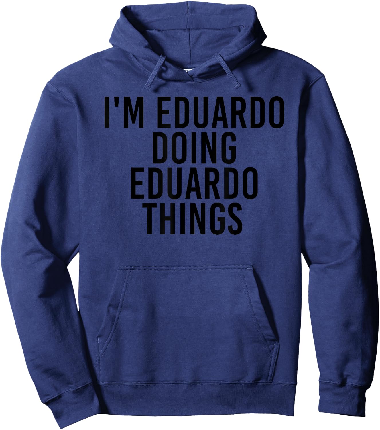 I'M EDUARDO DOING EDUARDO THINGS Name Funny Birthday Gift Hoodie - Hoodie | Navy