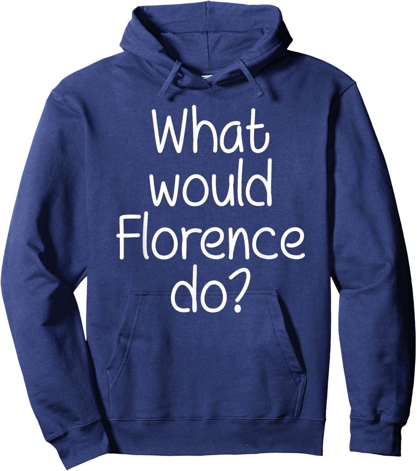 What Would FLORENCE Do Funny Personalized Name Women Gift Hoodie - Hoodie | Navy