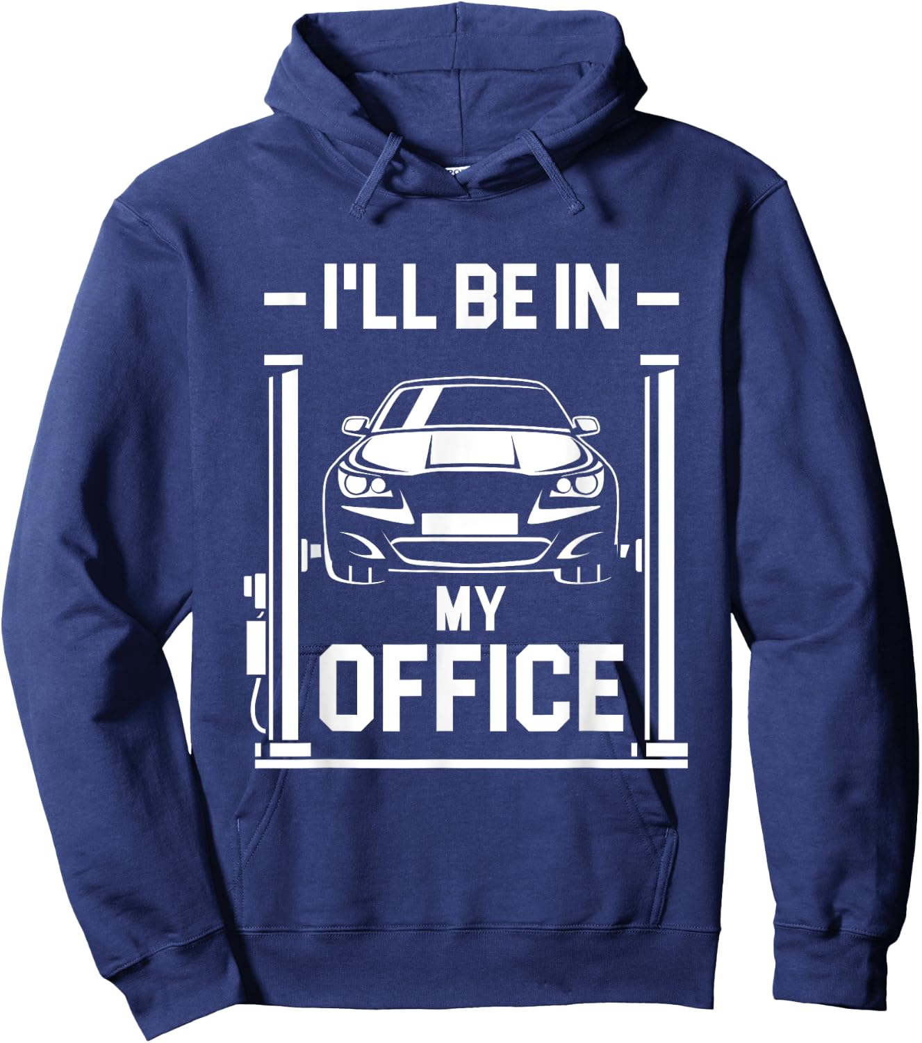 I'll Be In My Office - Funny Car Mechanic Gift Hoodie - Hoodie | Navy