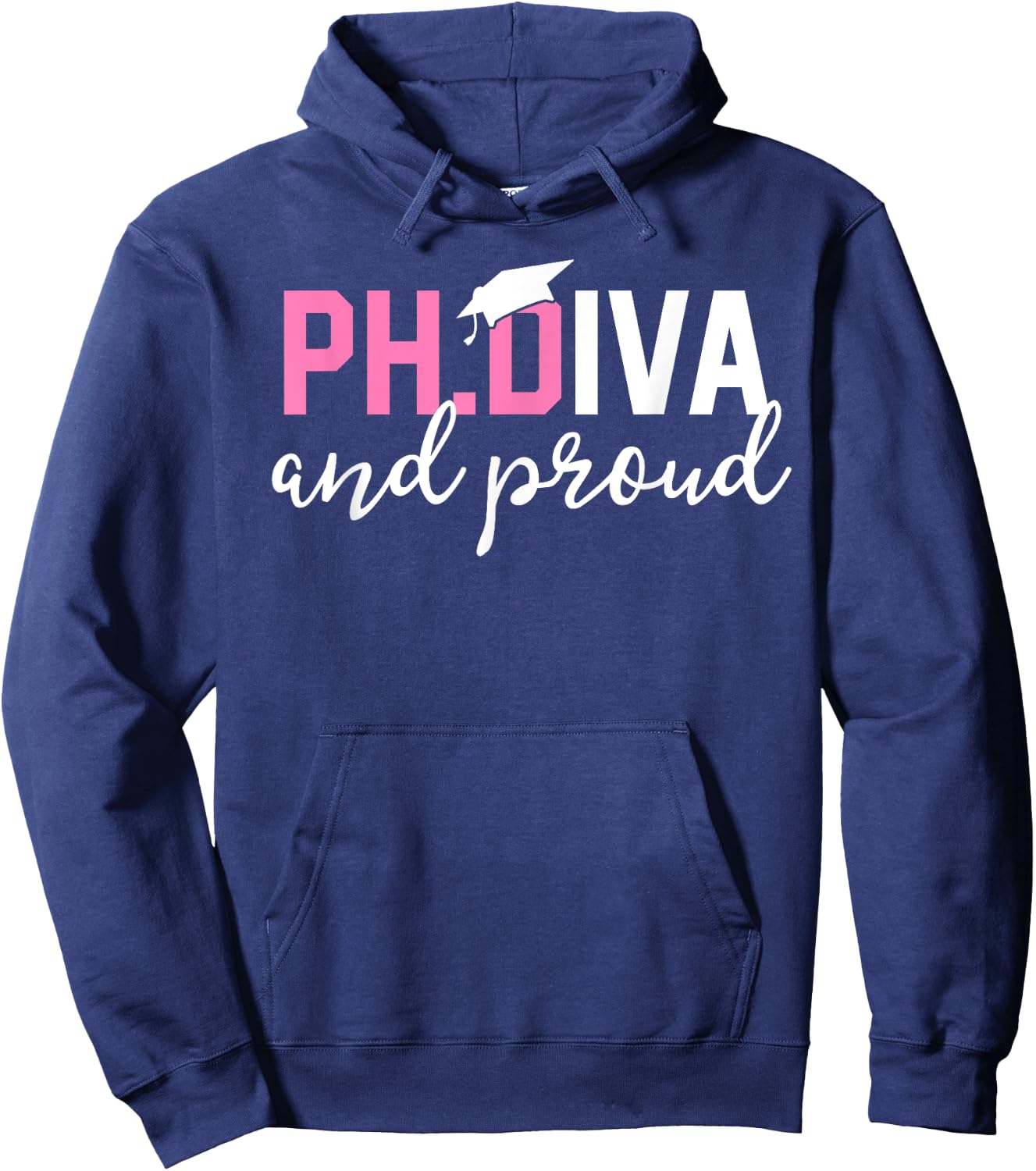Funny PhD Student Graduate Gift Ph.D Diva and Proud Hoodie - Hoodie | Navy