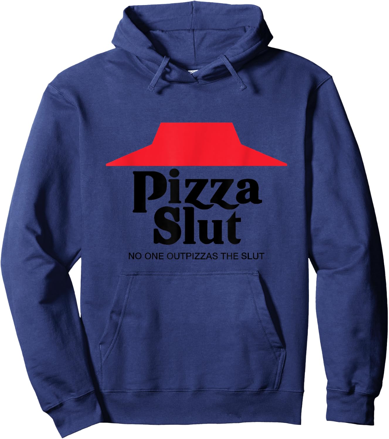 Pizza Slut - No One Outpizzas The Slut - Funny Pizza Hoodie - Hoodie | Navy