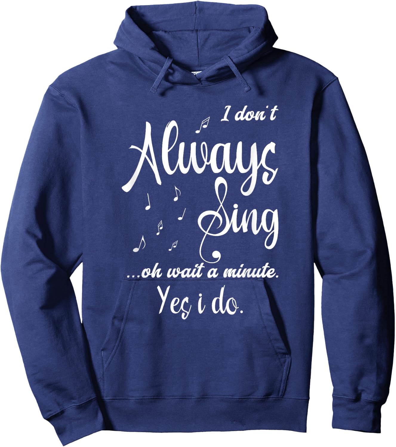 I Don't Always Sing Funny Saying Passionate Singers Hoodie - Hoodie | Navy