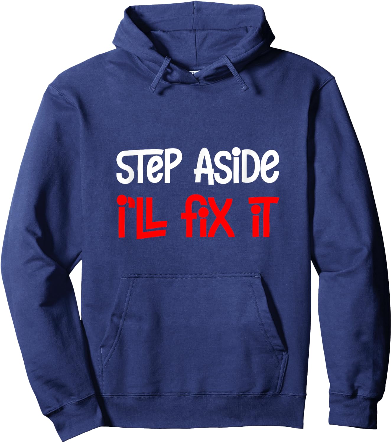Step Aside I'll Fix It Hoodie - Hoodie | Navy