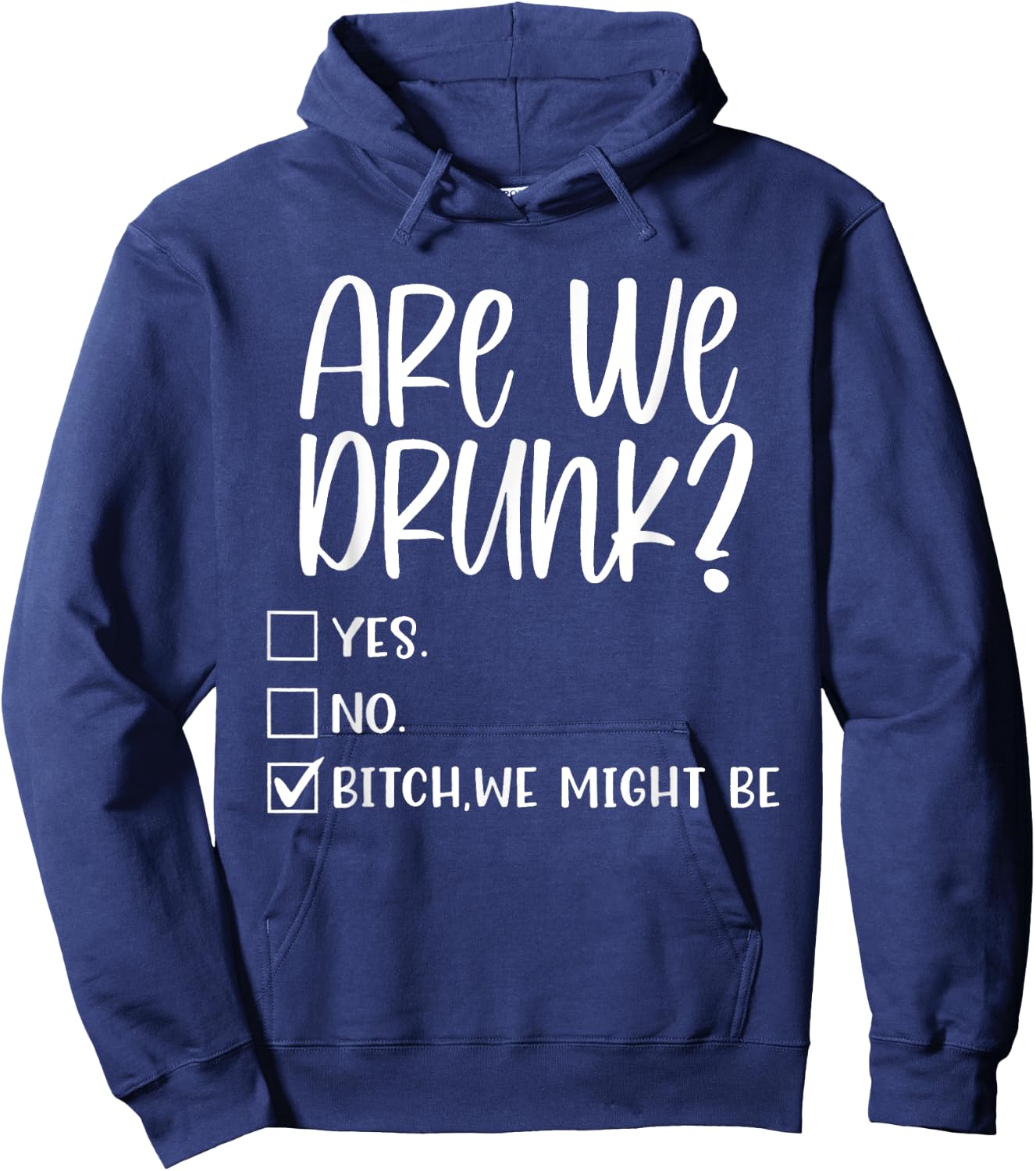 Are We Drunk Bitch We Might Be Alcoholic Bestie Drinking Hoodie - Hoodie | Navy