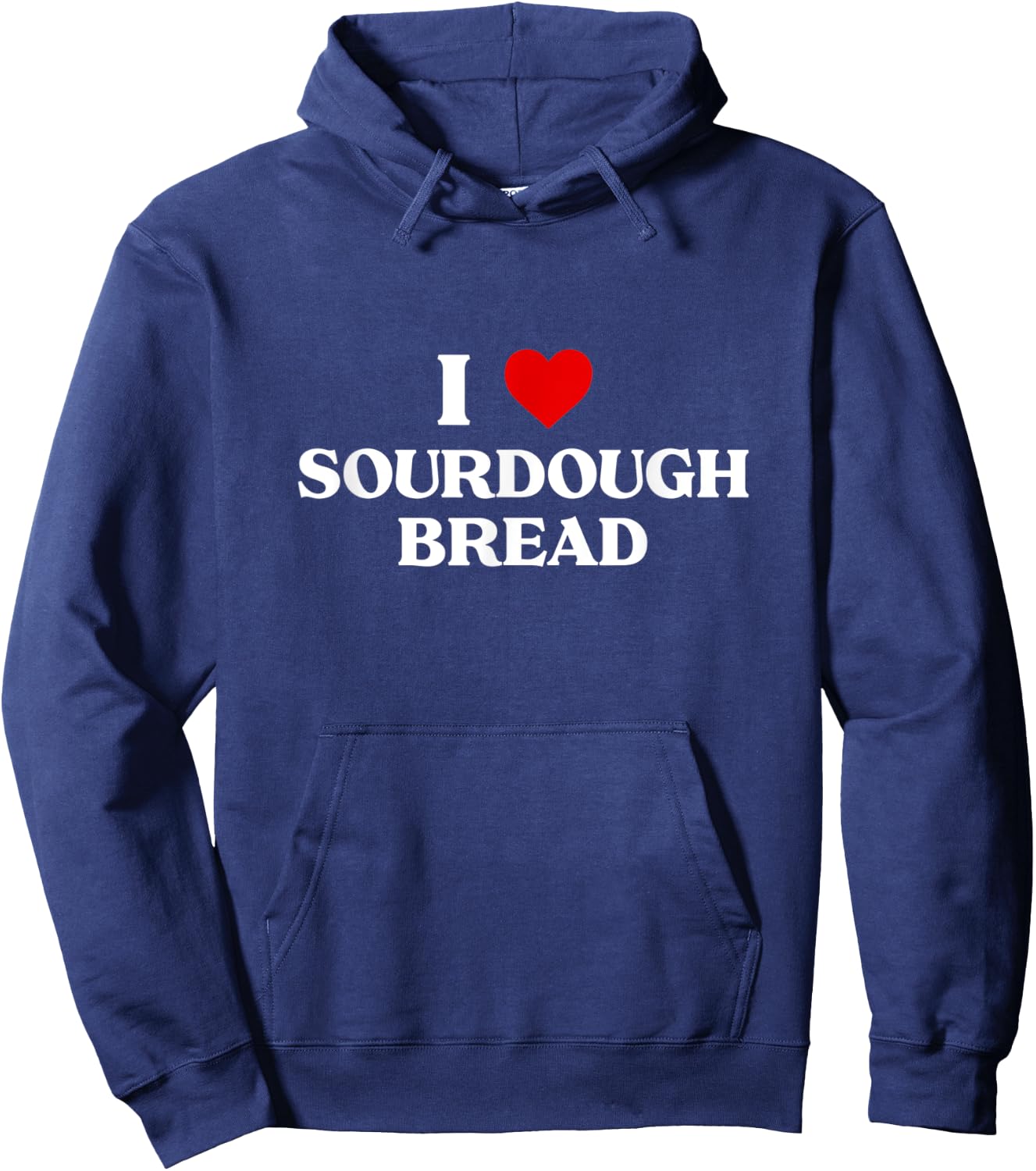 I Love sourdough bread Baking Gift Bakers Bakery Apparel Hoodie - Hoodie | Navy