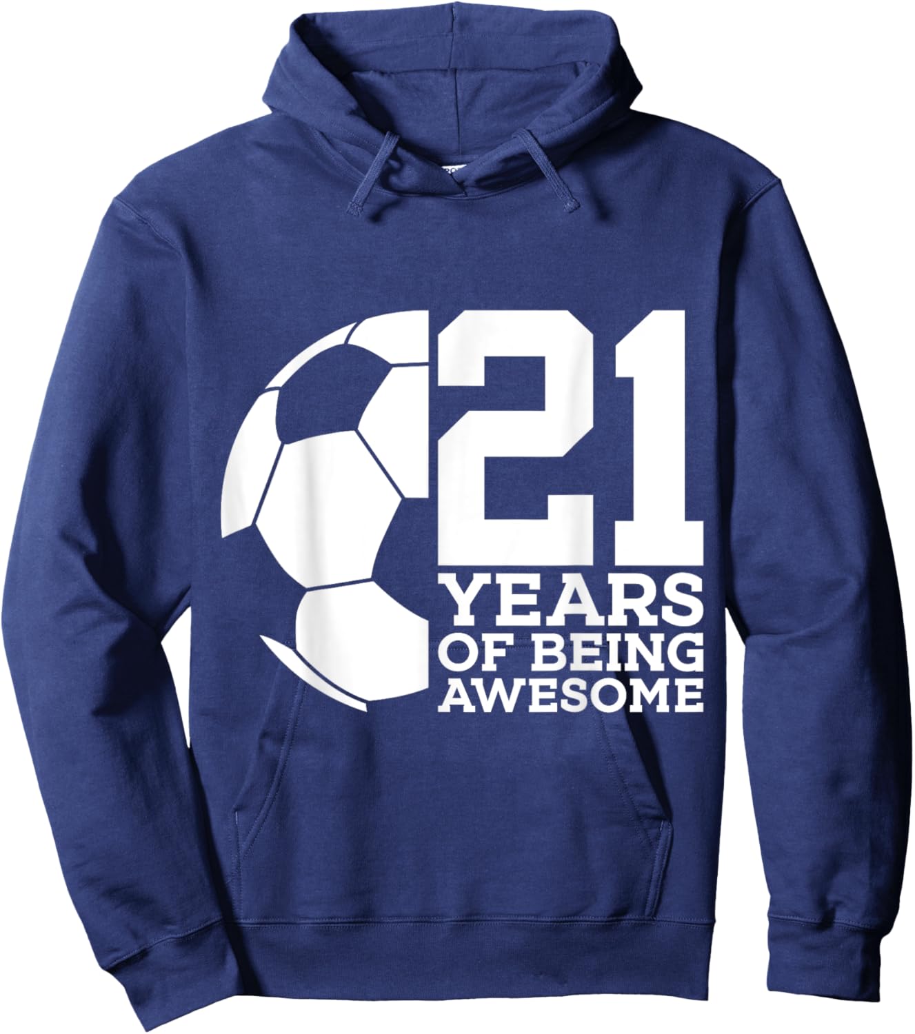 21 Years of Being Awesome Soccer 21st Birthday Hoodie - Hoodie | Navy