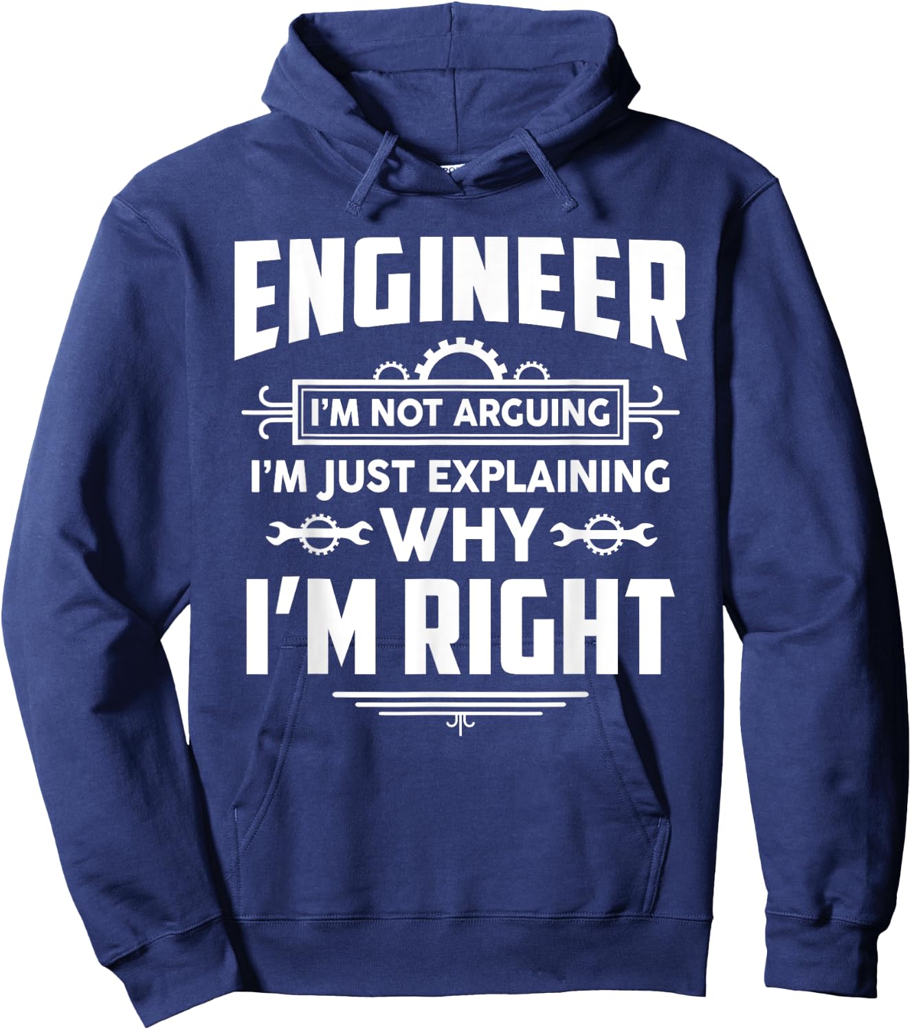Engineer I'm Not Arguing Funny Engineering Quote Gag Gift Hoodie - Hoodie | Navy
