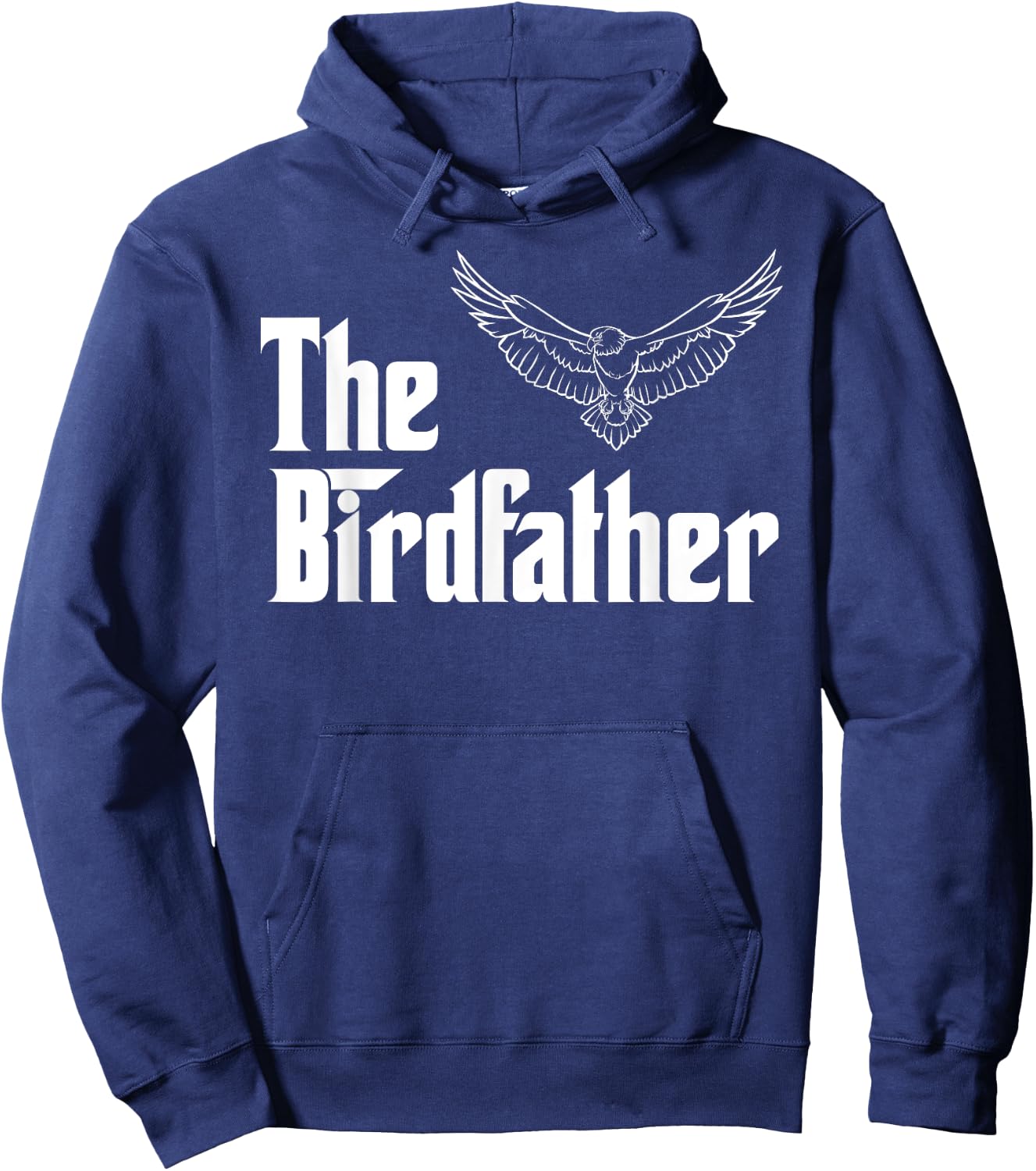 The Birdfather Eagle Funny Bird Watcher Bird Keeper Birding Hoodie - Hoodie | Navy