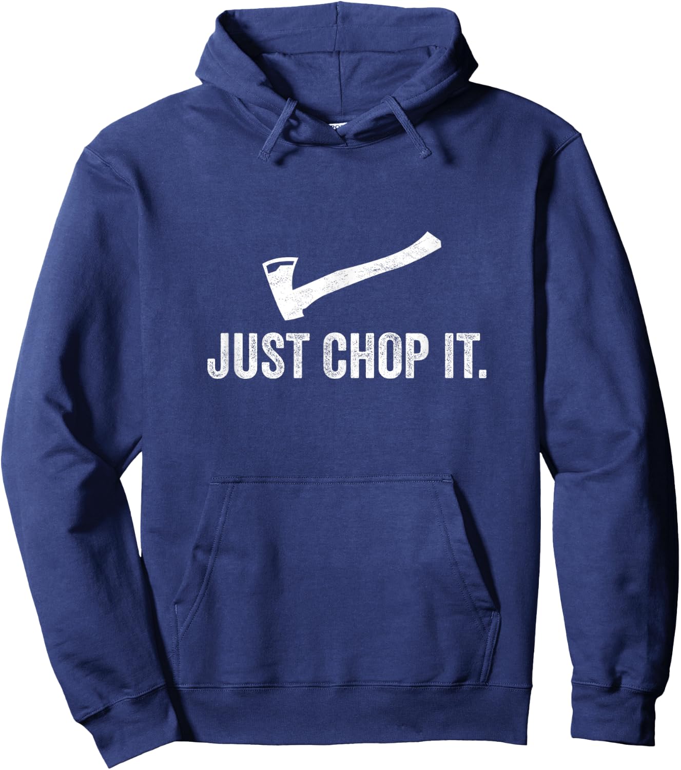 Just Chop It Logging LumberJack Chainsaw Chop Wood Gift Hoodie - Hoodie | Navy