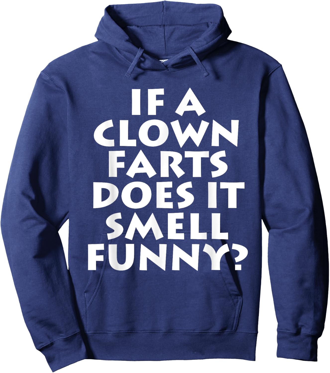 If A Clown Farts Does It Smell Funny? Farting Jokes Gift Men Hoodie - Hoodie | Navy