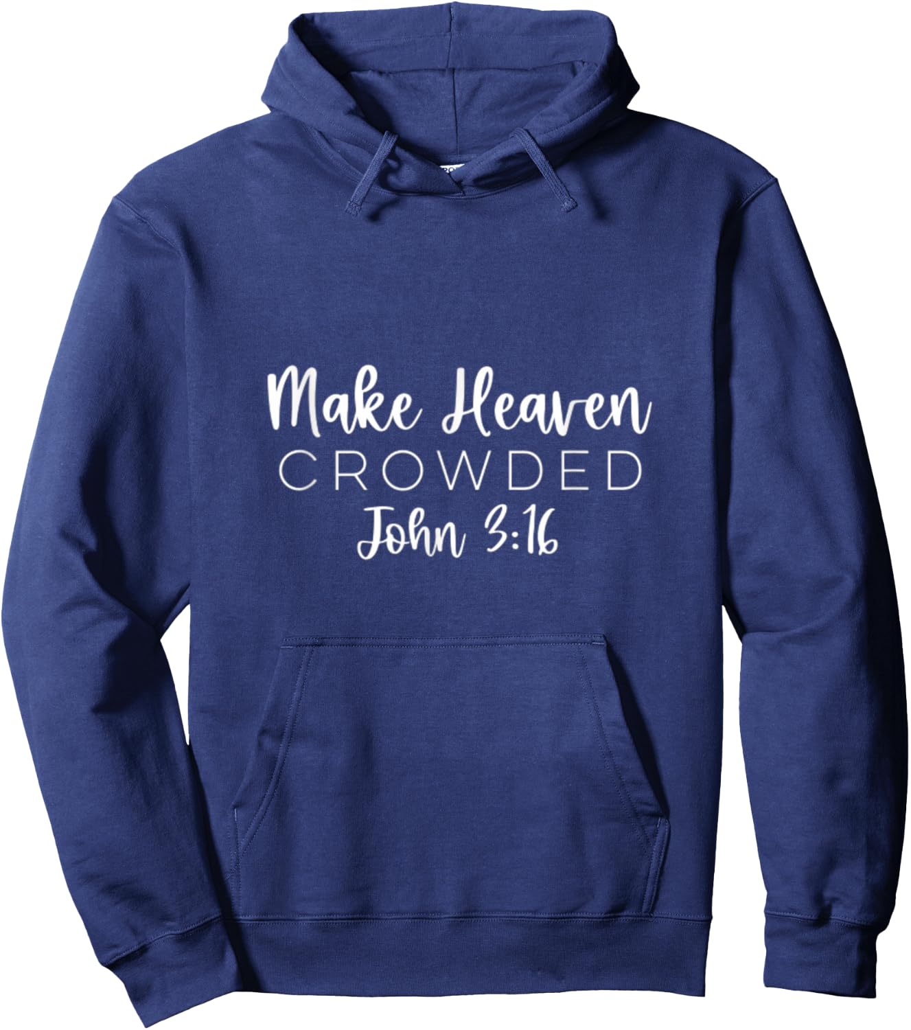 Make Heaven Crowded John 3:16 Christian Redeemer Bible Hoodie - Hoodie | Navy
