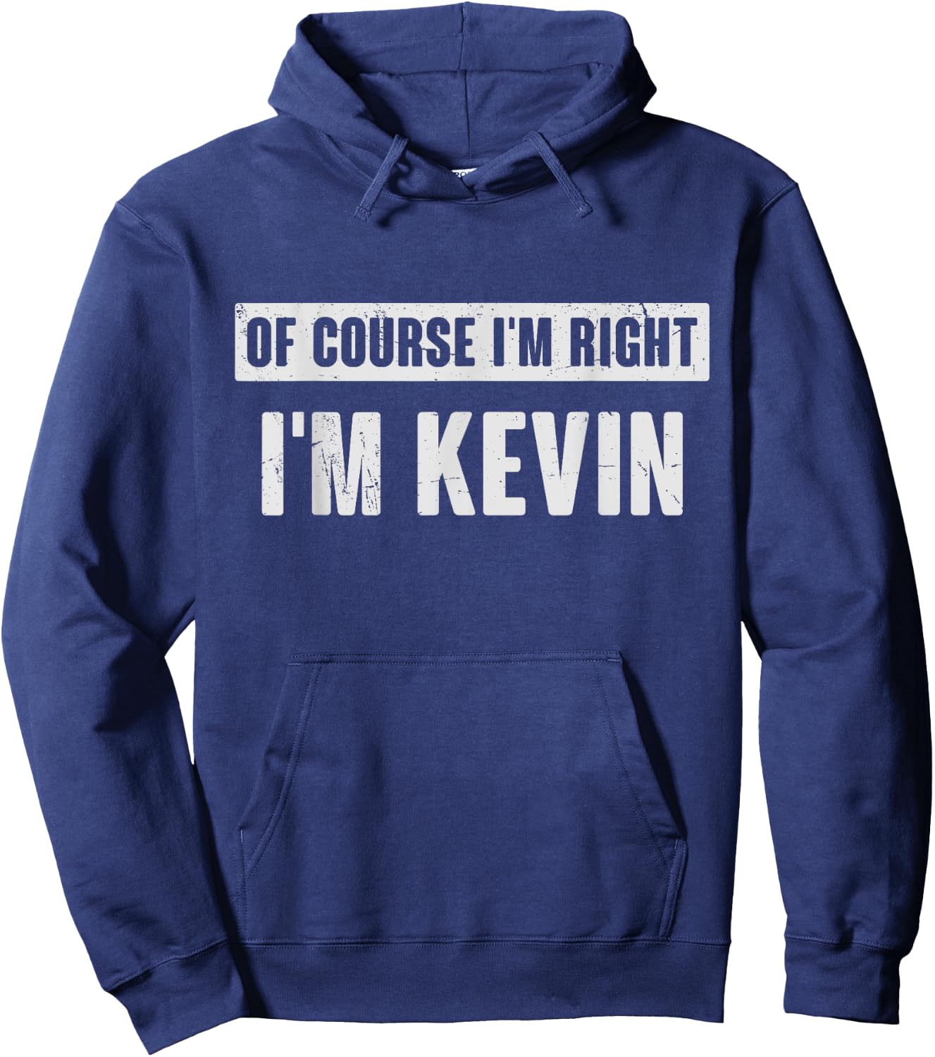 Of Course I'm Right I'm Kevin - Funny Kevin Name Gift Hoodie - Hoodie | Navy