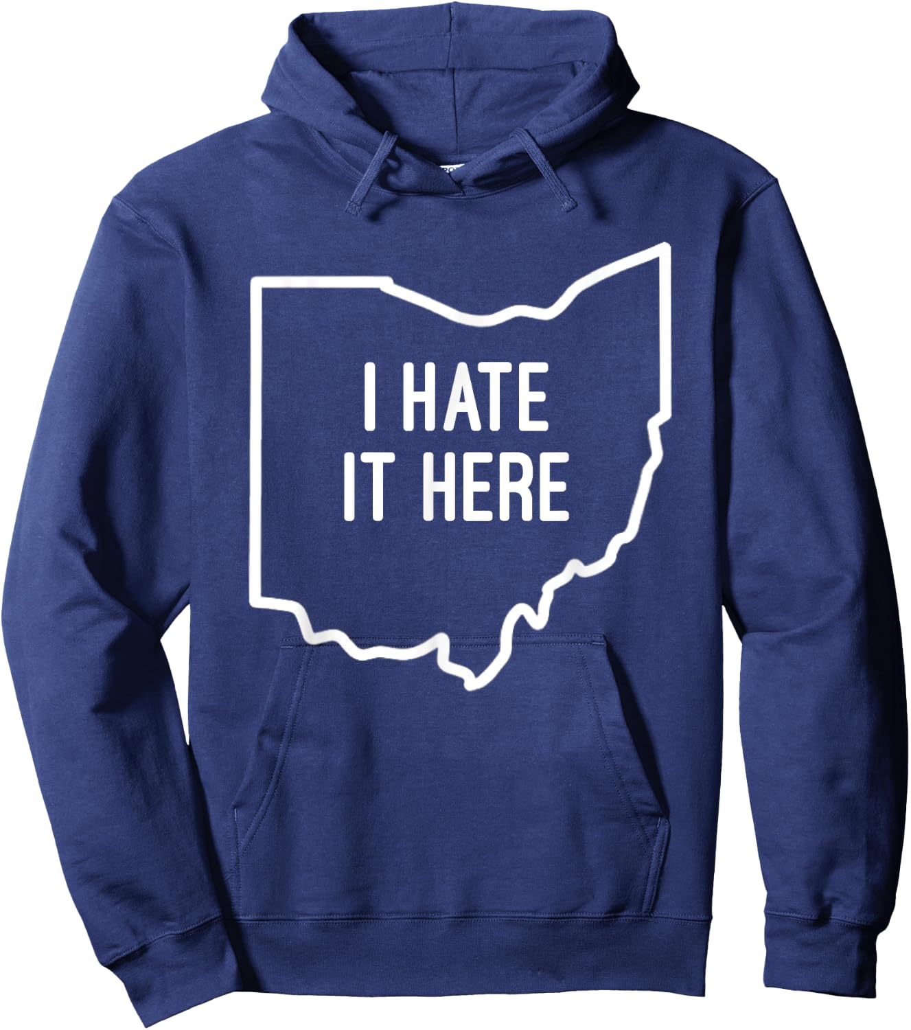 I Hate It Here Ohio State OH Funny Joke Hoodie - Hoodie | Navy