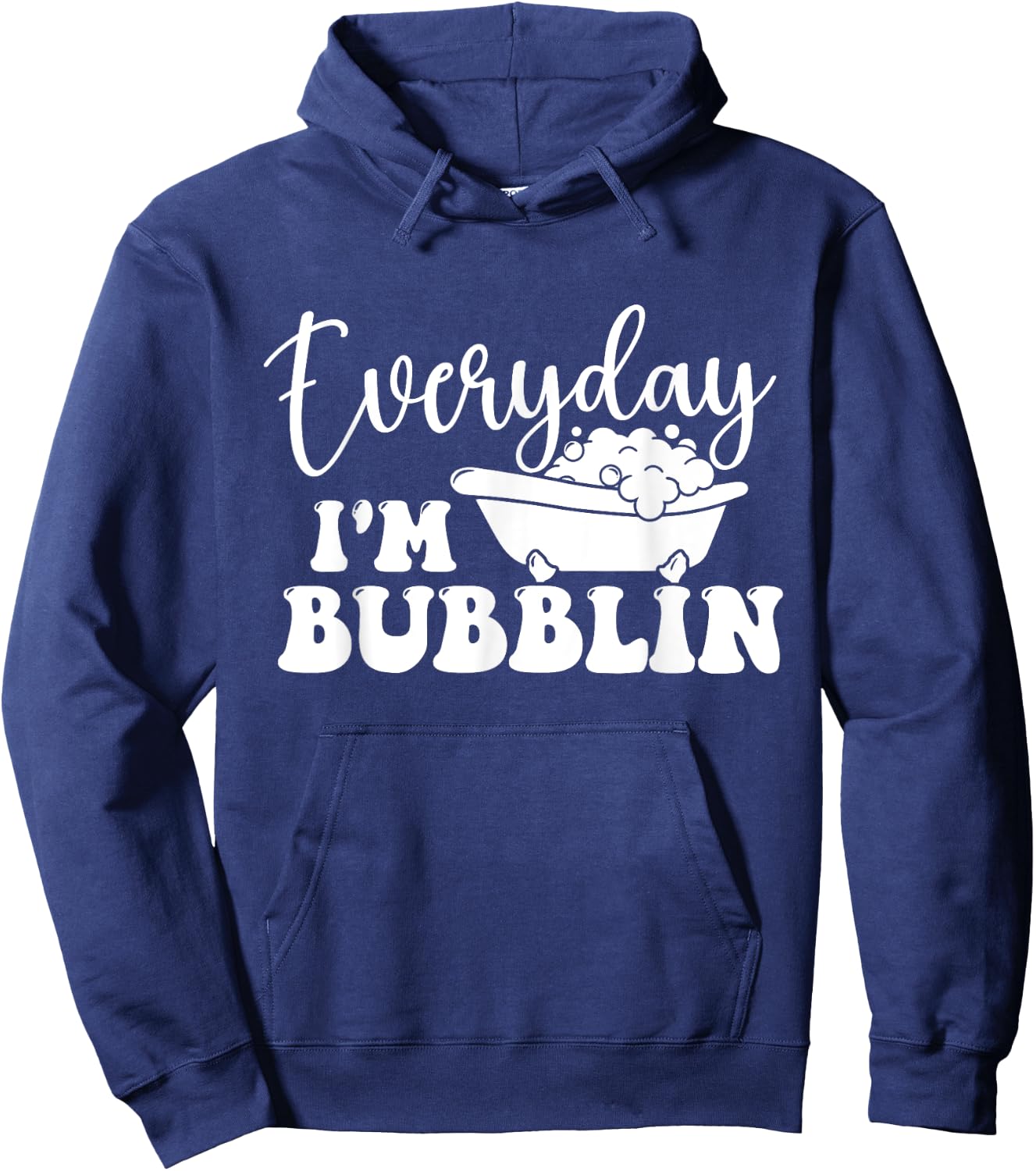 Everyday I'm Bubblin - Bubble Bath Hot Tub Bathtub Hoodie - Hoodie | Navy