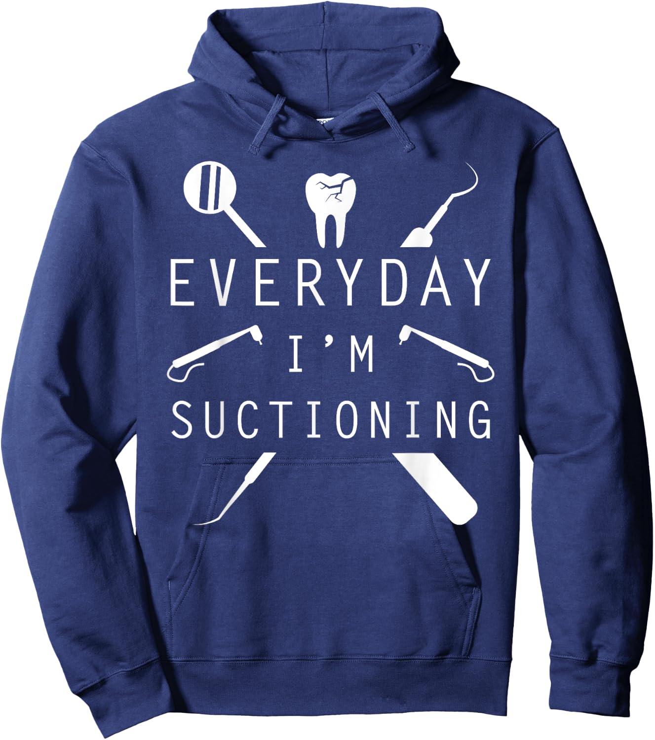 Everyday I'm Suctioning Dentist Funny Dental Assistant Hoodie - Hoodie | Navy