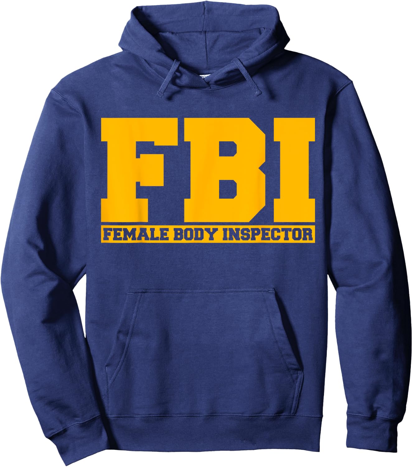 FBI Female Body Inspector Funny Saying Gags Gift Hoodie - Hoodie | Navy