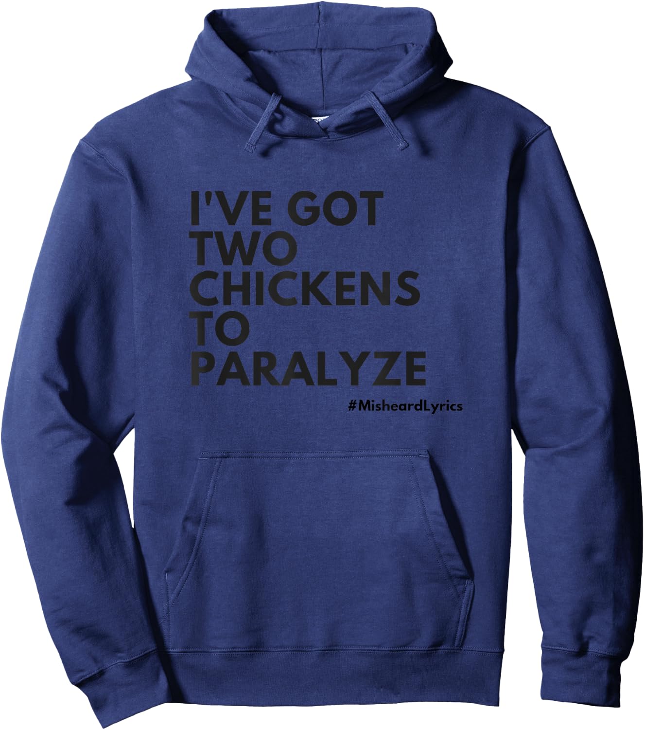 Misheard Lyrics: I've Got Two Chickens To Paralyze Hoodie - Hoodie | Navy